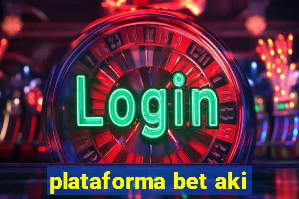 plataforma bet aki